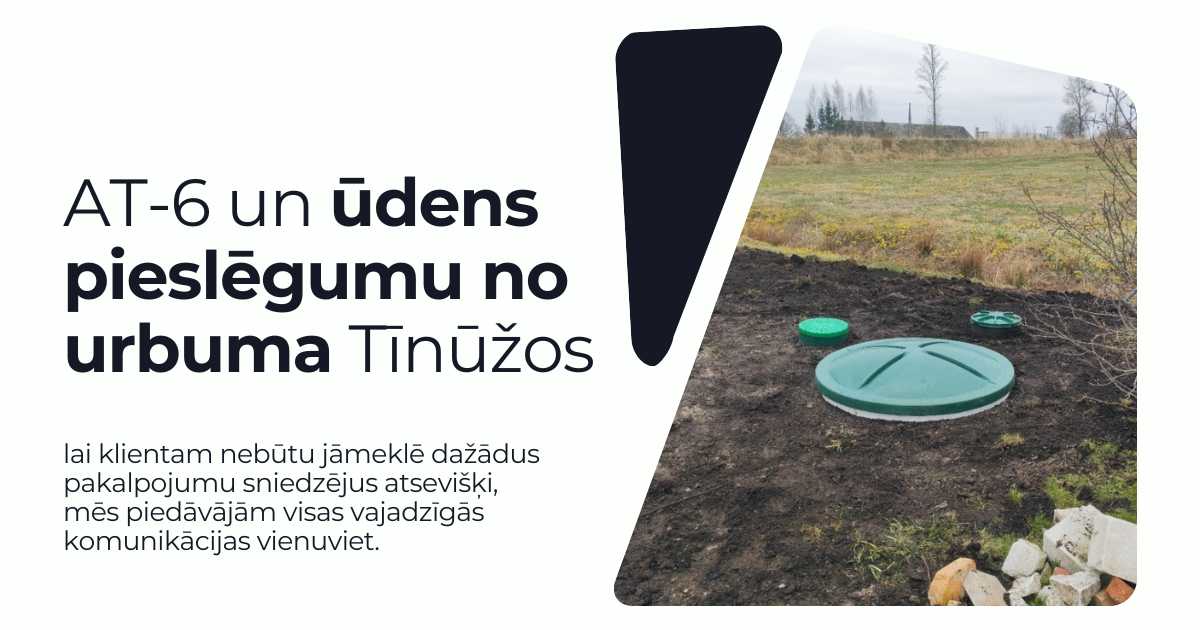Kā Tīnūžos izveidojām kanalizācijas sistēmu ar AUGUST AT-6 un ūdens pieslēgumu no urbuma