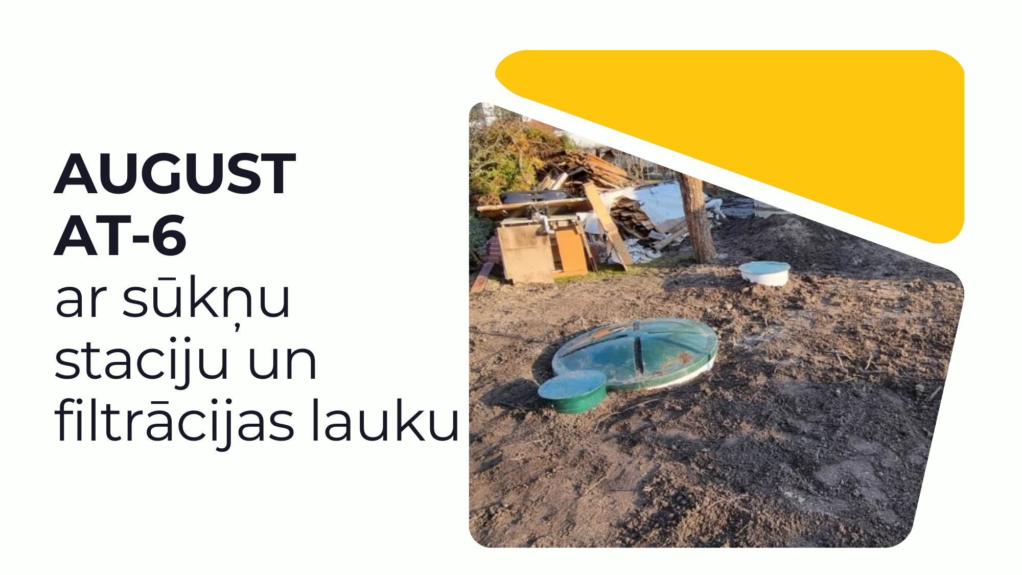 AT-6 iekārtas izbūve ar kanalizācijas sūkņu staciju un filtrācijas lauku
