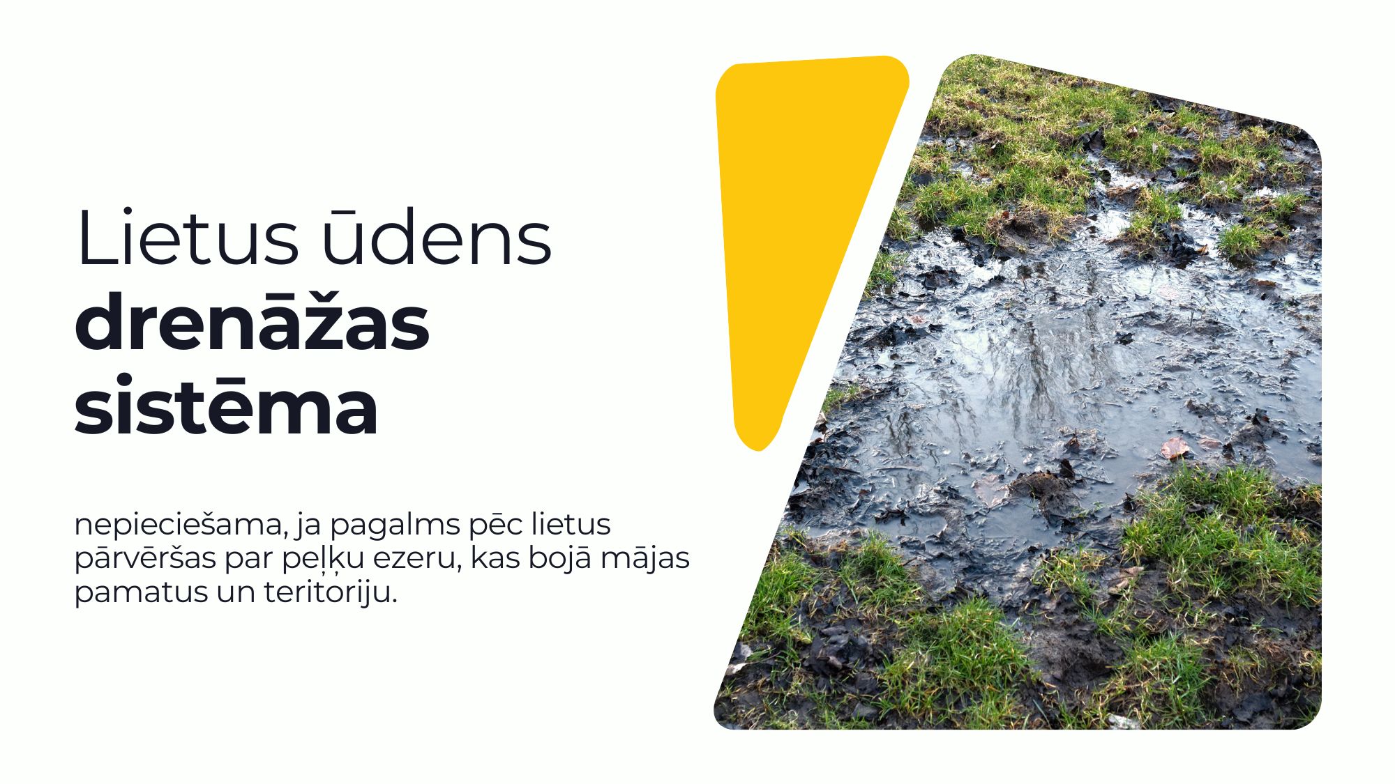 Stāvošs ūdens pagalmā pēc lietus? Lietus ūdens drenāža palīdzēs!